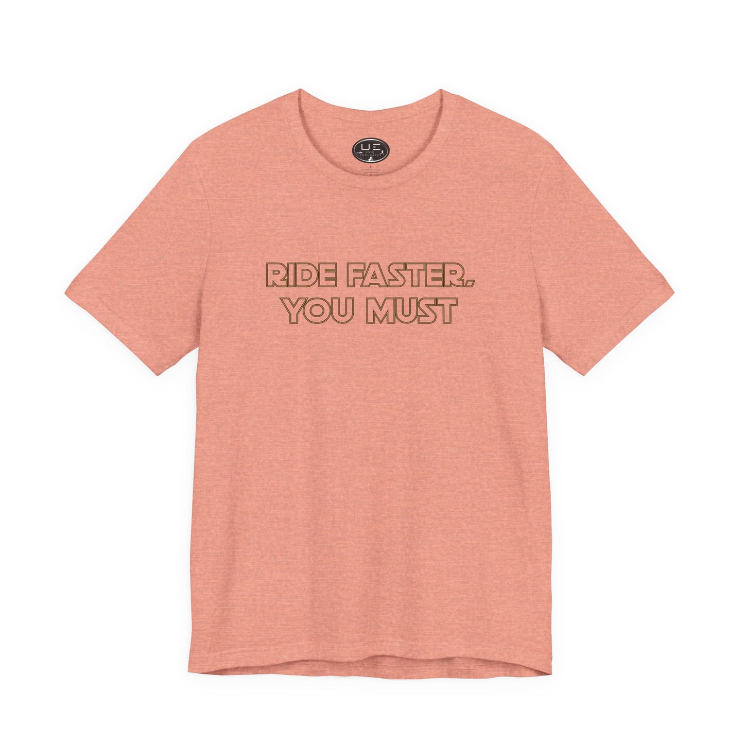 Ride Faster, You Must Tee