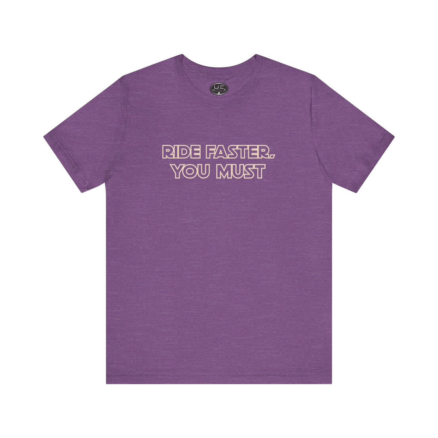 Ride Faster, You Must Tee