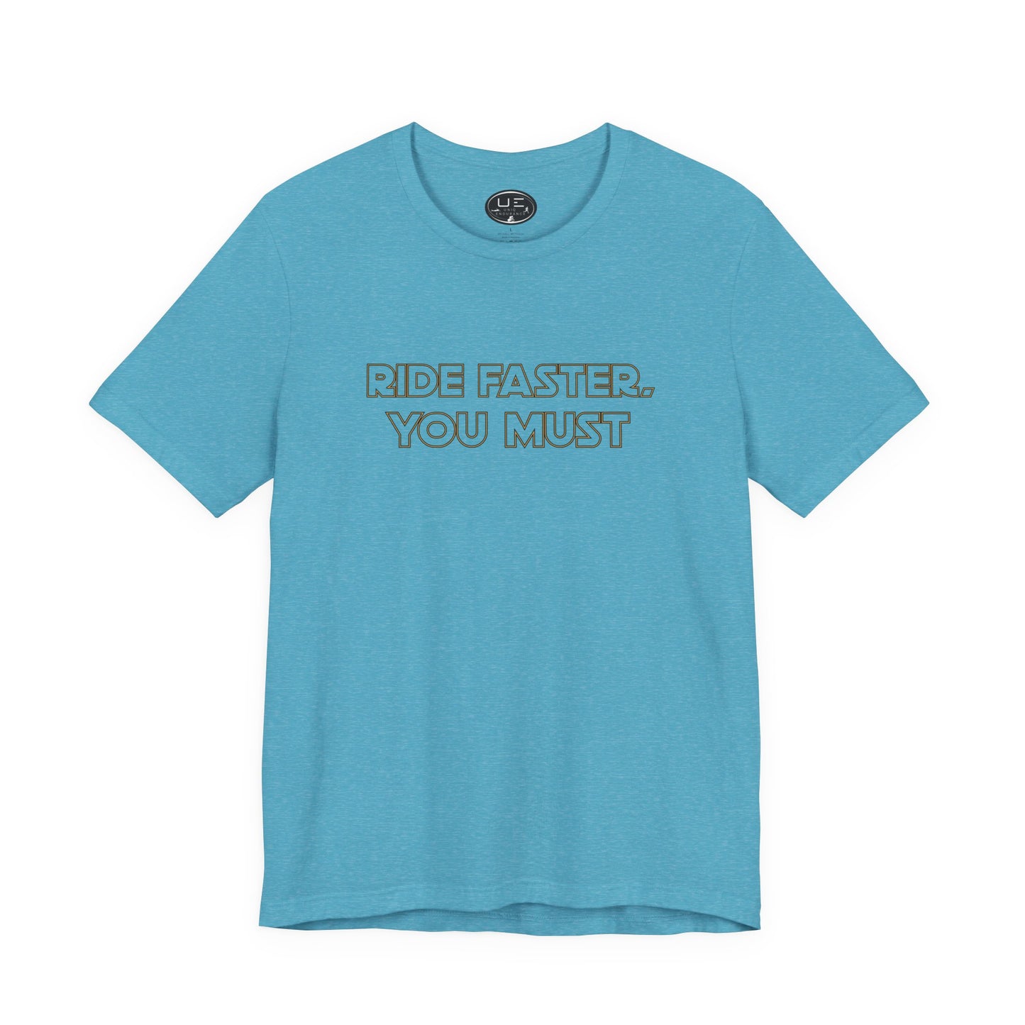 Ride Faster, You Must Tee