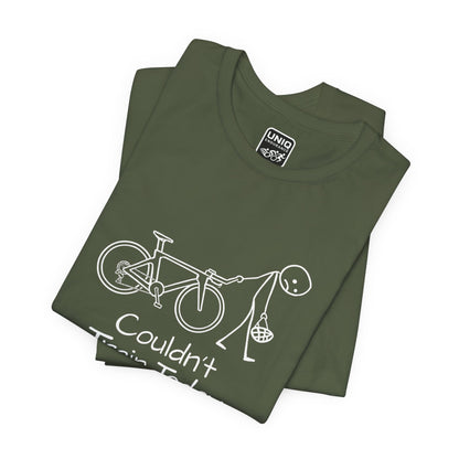 Couldn't Train Tee