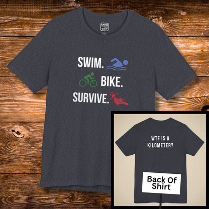 Swim Bike Survive WTF Tee