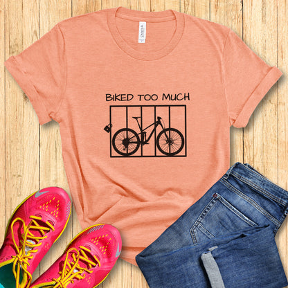 Biked Too Much MTB Tee