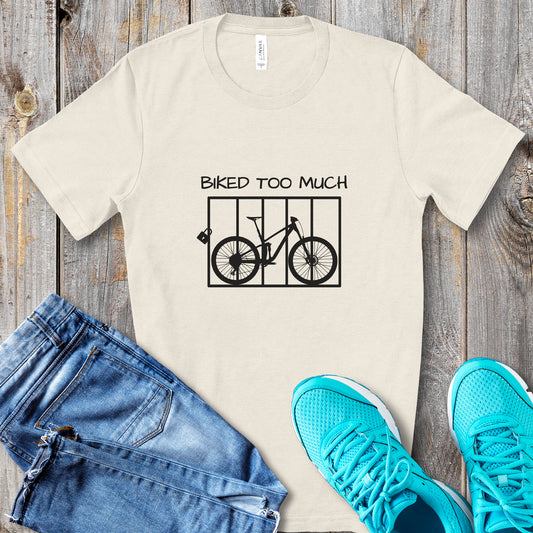 Biked Too Much MTB Tee