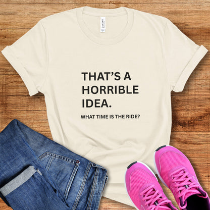 Horrible Idea Tee