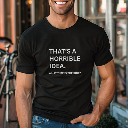 Horrible Idea Tee