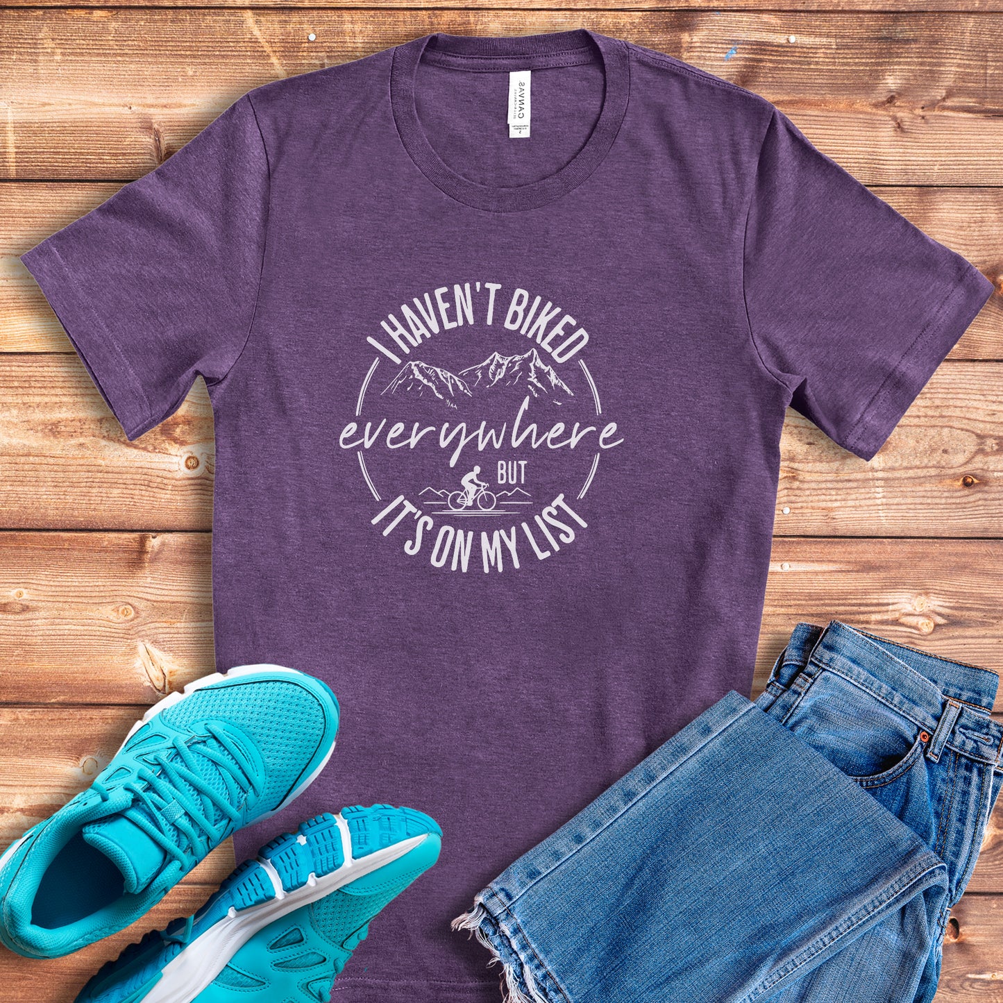 Haven't Biked Everywhere Tee
