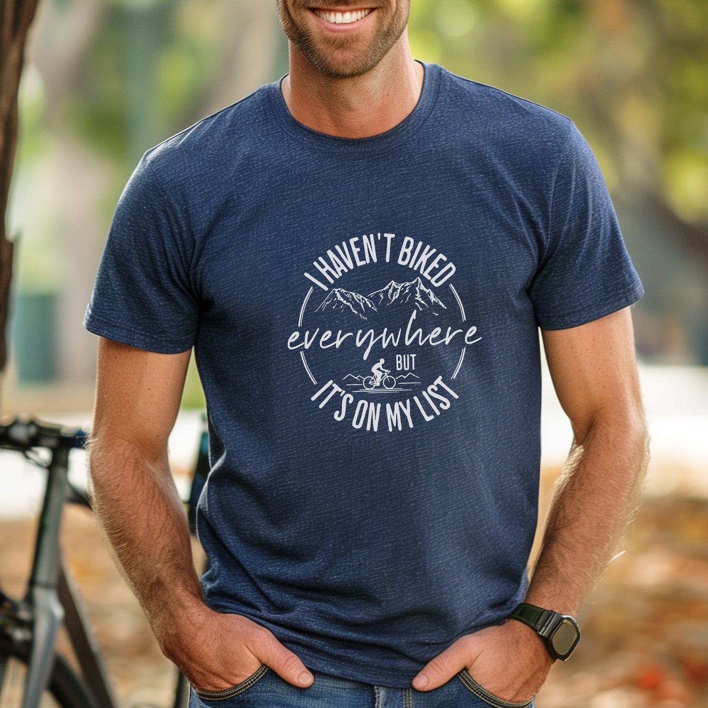 Haven't Biked Everywhere Tee
