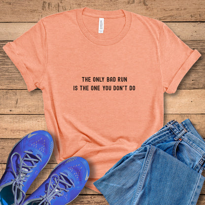 Only Bad Run Tee