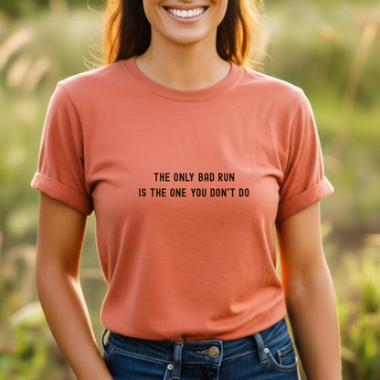 Only Bad Run Tee