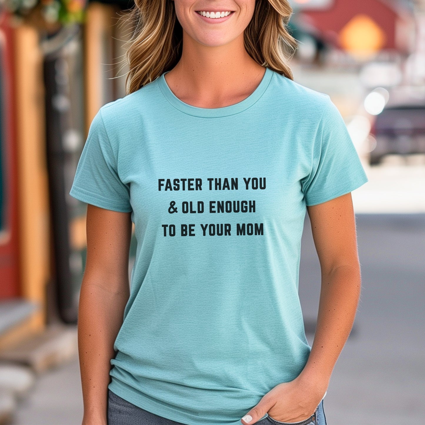 Faster Than You - Mom Tee
