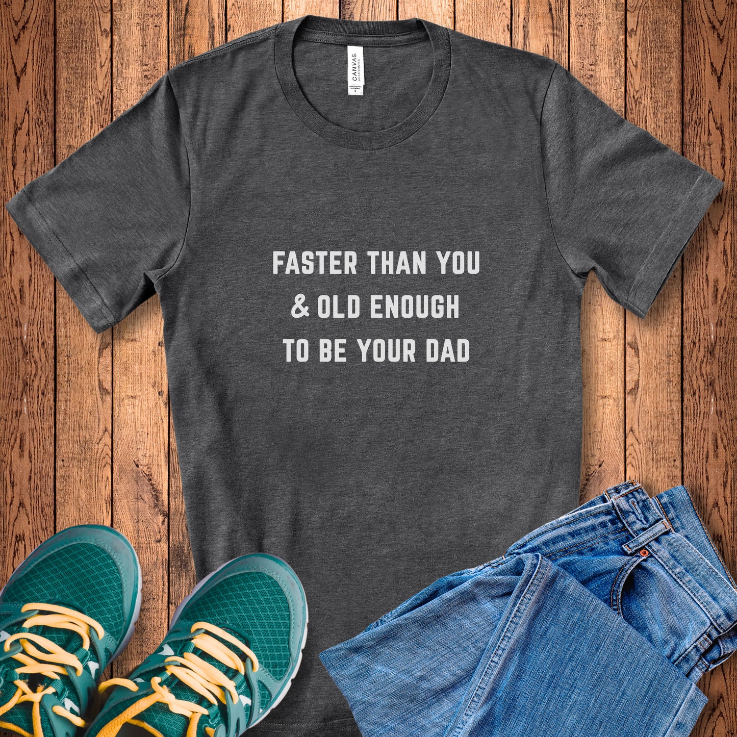 Faster Than You - Dad Tee