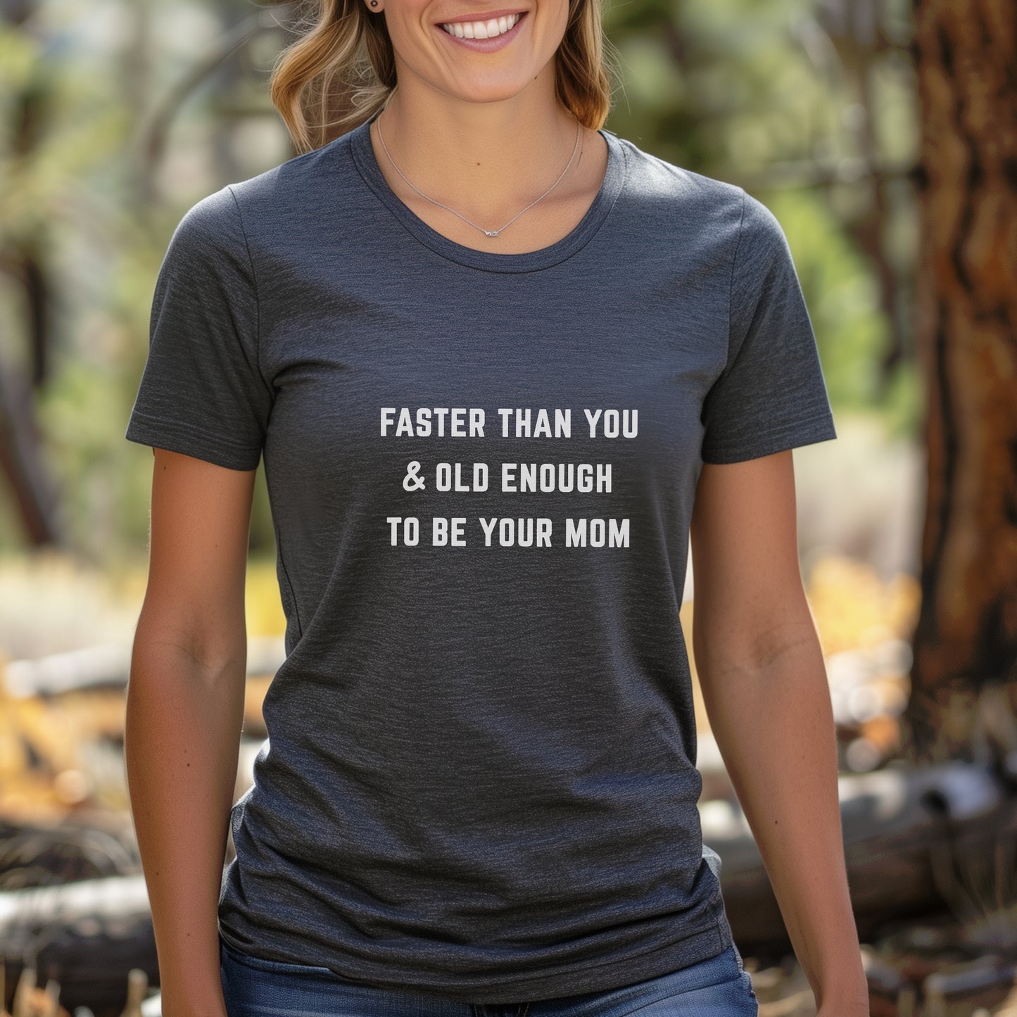 Faster Than You - Mom Tee