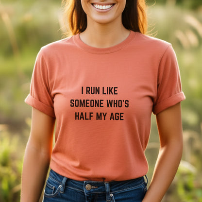 Run Half My Age Tee