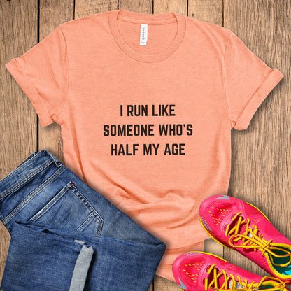 Run Half My Age Tee