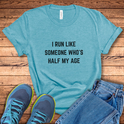 Run Half My Age Tee