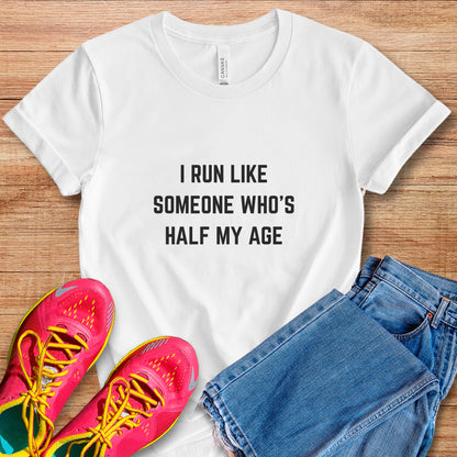 Run Half My Age Tee