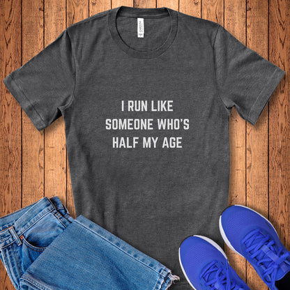 Run Half My Age Tee