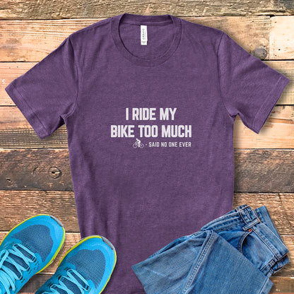 Bike Too Much Tee