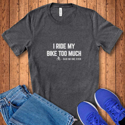 Bike Too Much Tee