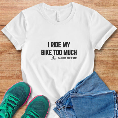 Bike Too Much Tee