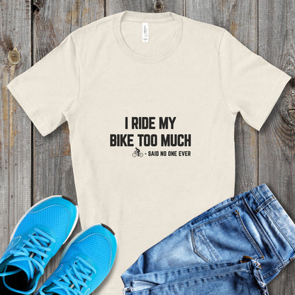 Bike Too Much Tee