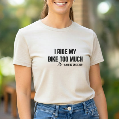 Bike Too Much Tee