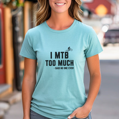 MTB Too Much Tee