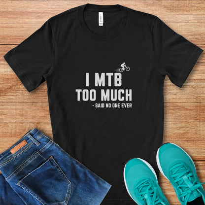 MTB Too Much Tee