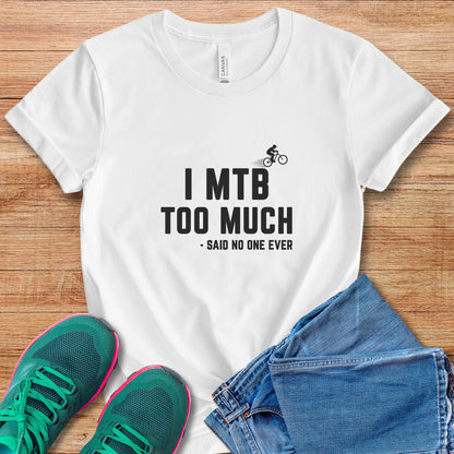 MTB Too Much Tee