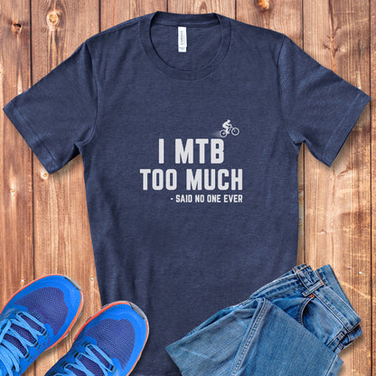 MTB Too Much Tee