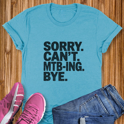 Sorry. Can't. MTB-ING Tee