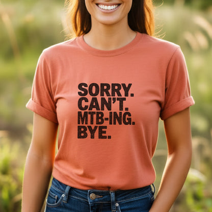 Sorry. Can't. MTB-ING Tee