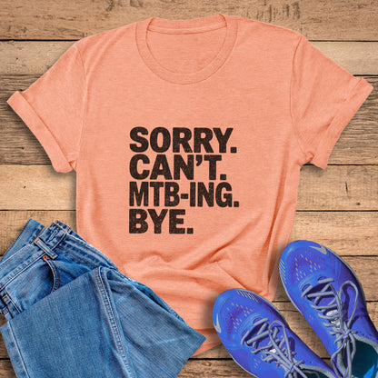Sorry. Can't. MTB-ING Tee