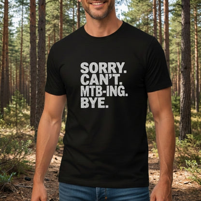 Sorry. Can't. MTB-ING Tee