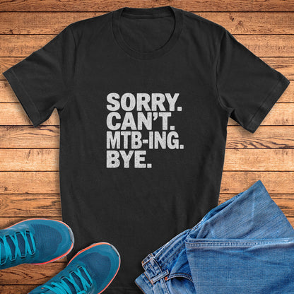 Sorry. Can't. MTB-ING Tee