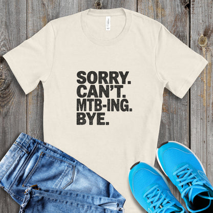 Sorry. Can't. MTB-ING Tee