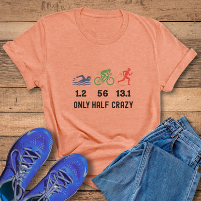 Only Half Crazy Tee