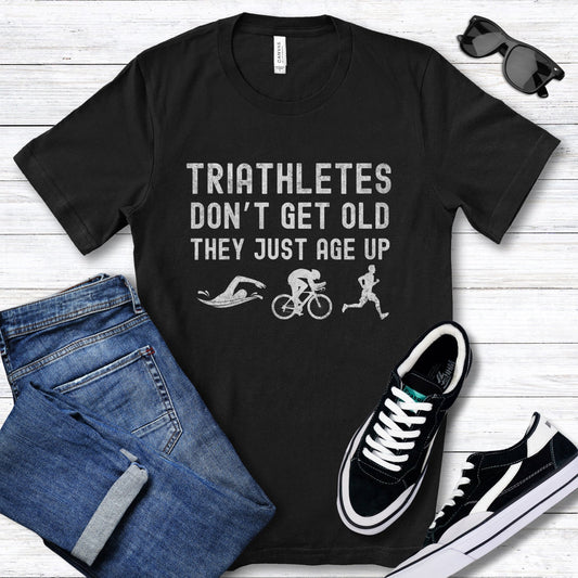 Triathletes Don't Get Old - Tee