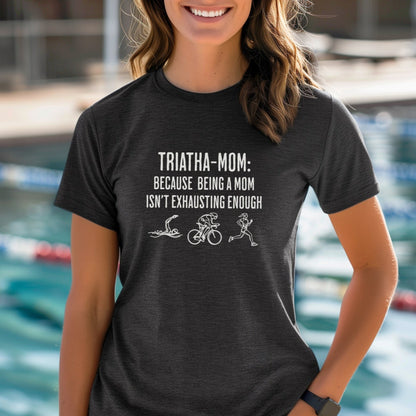 Triatha-Mom Exhausting Tee