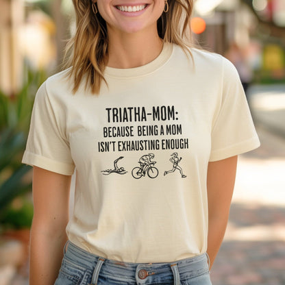 Triatha-Mom Exhausting Tee