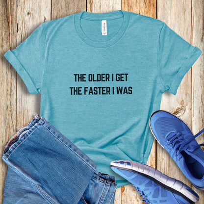 The Faster I Was Tee