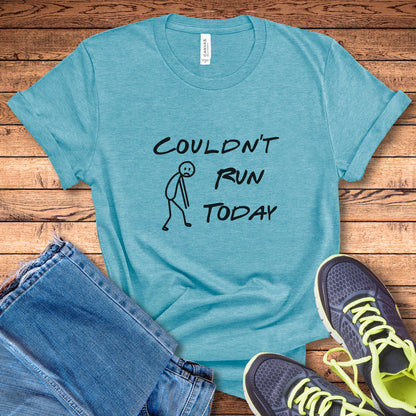Couldn't Run Today Tee