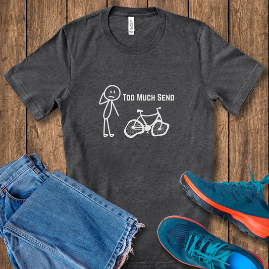 Too Much Send Tee